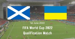 Scotland vs. Ukraine FIFA Qualification Match