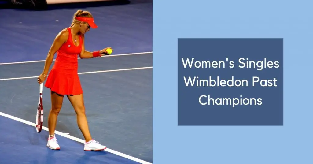 Women’s Singles Wimbledon Past Champions List by Year