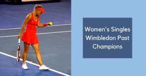 Women’s Singles Wimbledon Past Champions List