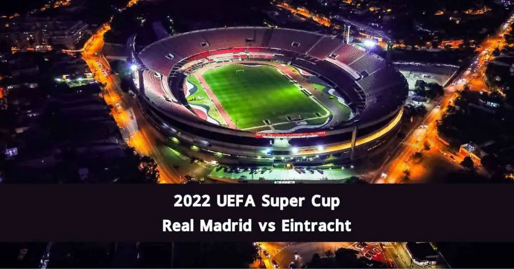 2022 UEFA Super Cup – Real Madrid vs Eintracht