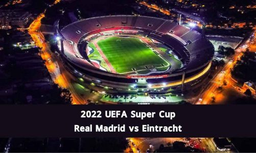 2022 UEFA Super Cup – Real Madrid vs Eintracht