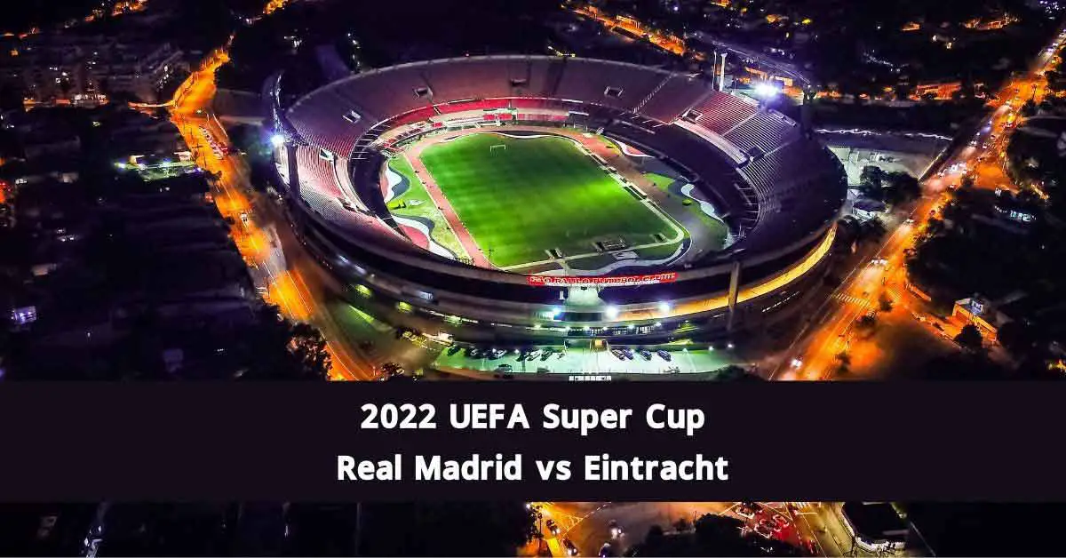 2022 UEFA Super Cup - Real Madrid vs Eintracht