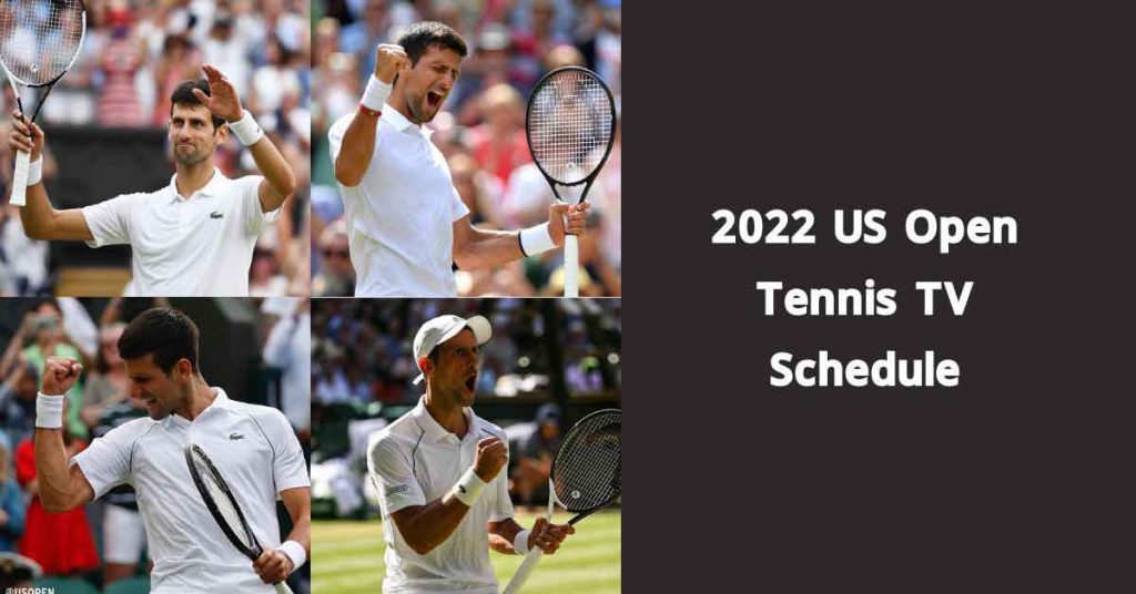 2022 US Open Tennis TV Schedule & Fixture