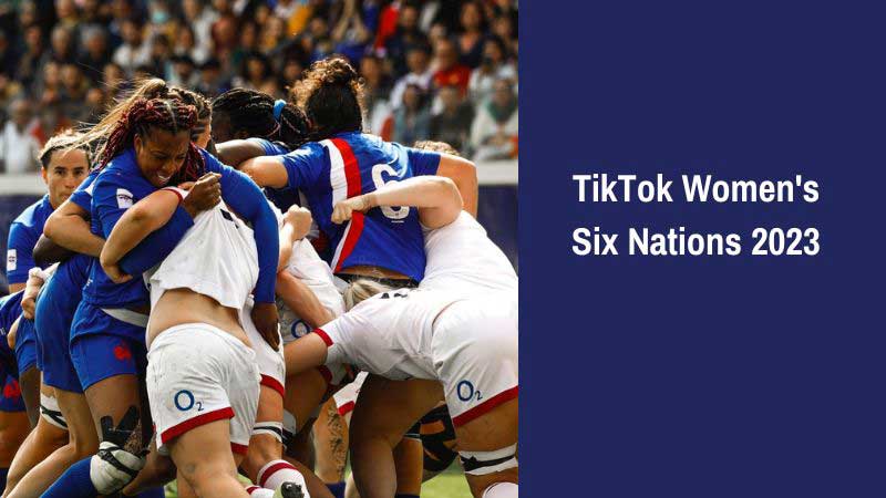 TikTok Women’s Six Nations 2023 TV Live Schedule