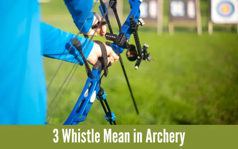 What Does 3 Whistle Mean in Archery?