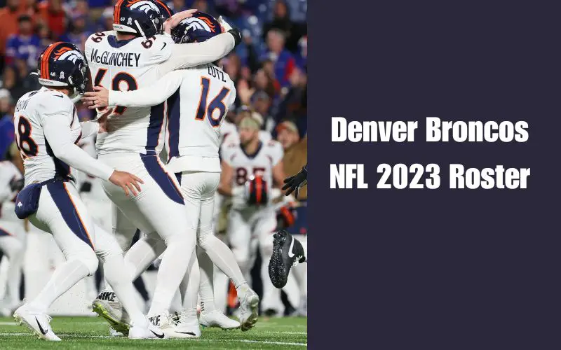 Denver Broncos NFL 2023 Roster