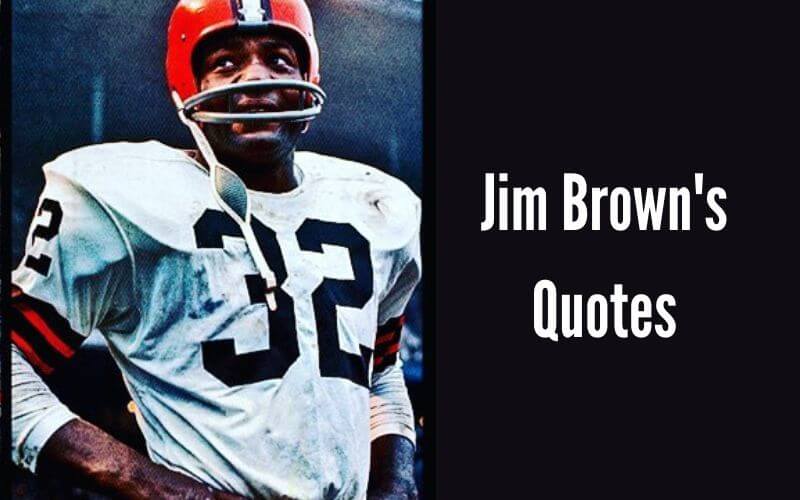 Jim Brown's Quotes