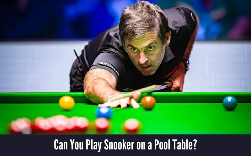 Can You Play Snooker on a Pool Table?