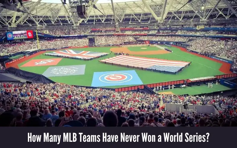How Many MLB Teams Have Never Won a World Series?