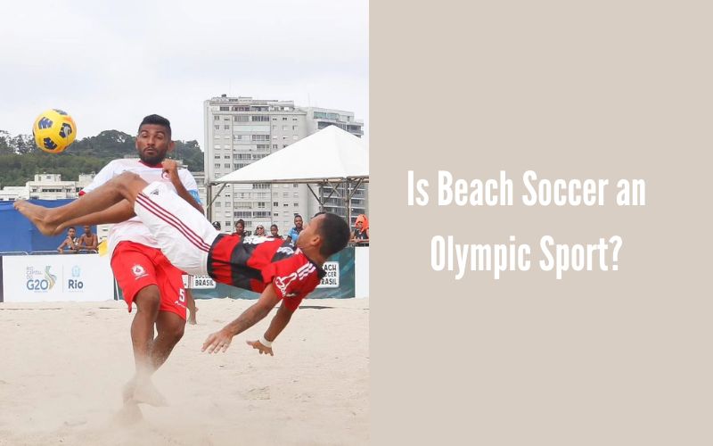 Is Beach Soccer an Olympic Sport