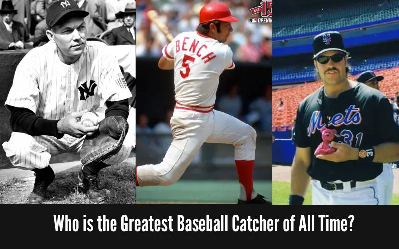 Who is the Greatest Baseball Catcher of All Time?