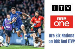 Are Six Nations on BBC And ITV?