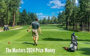 The Masters 2024 Prize Money