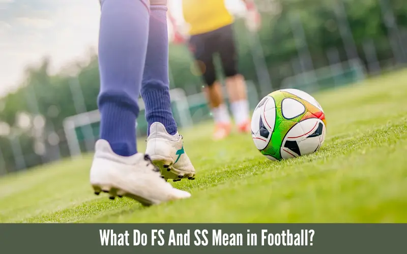 What Do FS And SS Mean in Football?