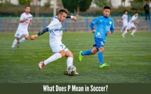 What Does P Mean in Soccer?
