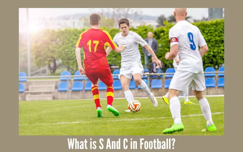 What is S And C in Football?