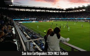 San Jose Earthquakes 2024 MLS Tickets