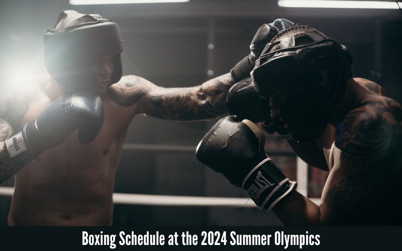 Boxing Schedule at the 2024 Summer Olympics
