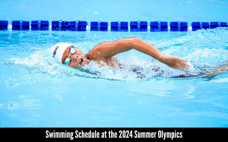 Swimming Schedule at the 2024 Summer Olympics