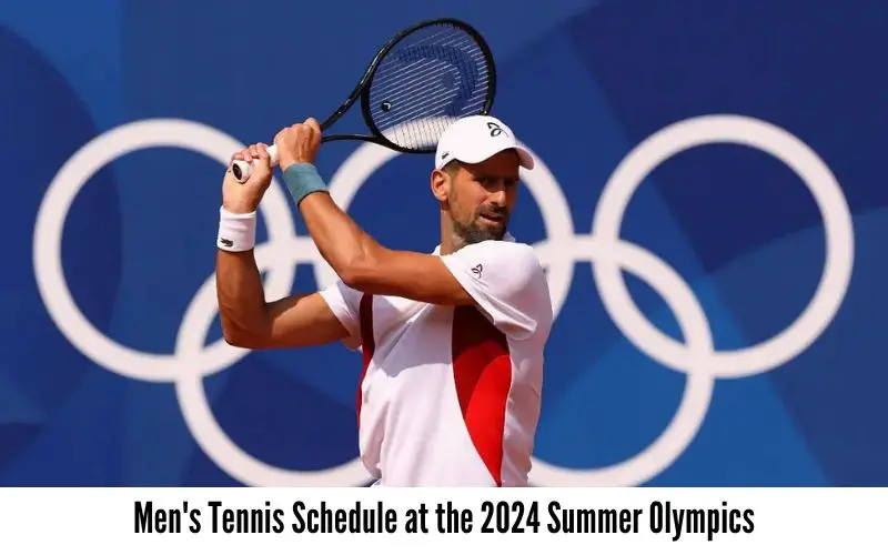 Men's Tennis Schedule at the 2024 Summer Olympics