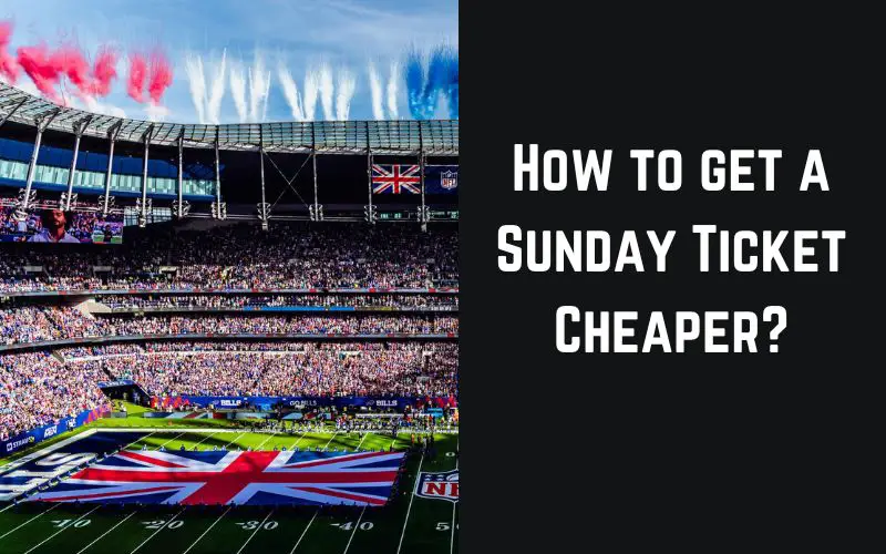 How to Get NFL Sunday Ticket Cheaper