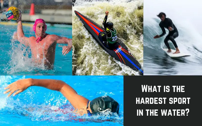 What is the hardest sport in the water?