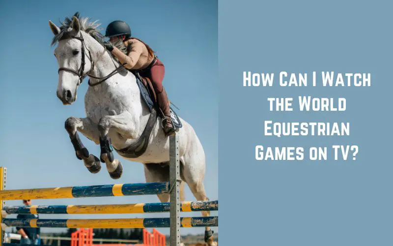 Watch the World Equestrian Games on TV